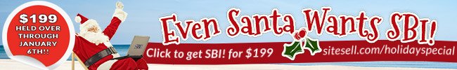 SiteSell Holiday Special! - Even Santa Wants SBI! Even Santa Wants SBI! - SiteSell Holiday Special!