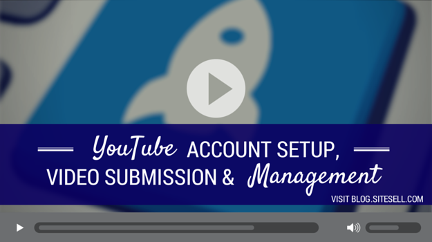 YouTube Account Setup, Video Submission and Management
