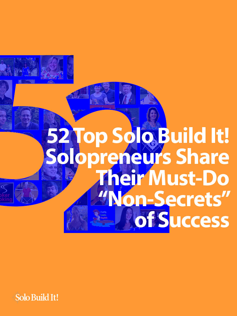 52 Solopreneurs Share Their “Non-Secrets” of Success