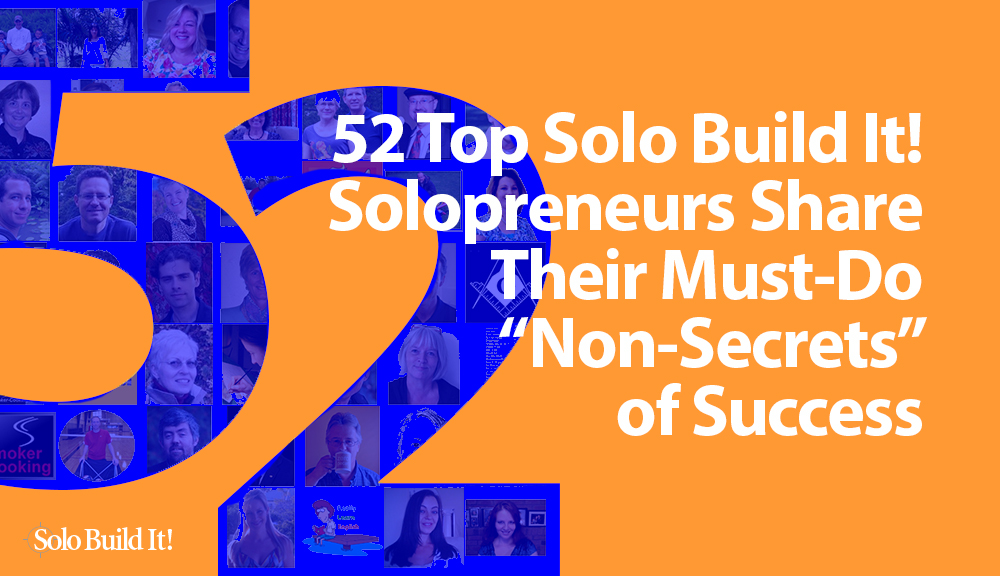 52 Solopreneurs Share Their “Non-Secrets” of Success