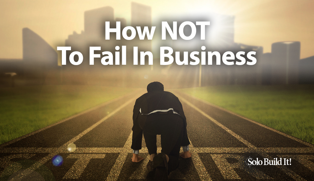 How NOT To Fail In Business