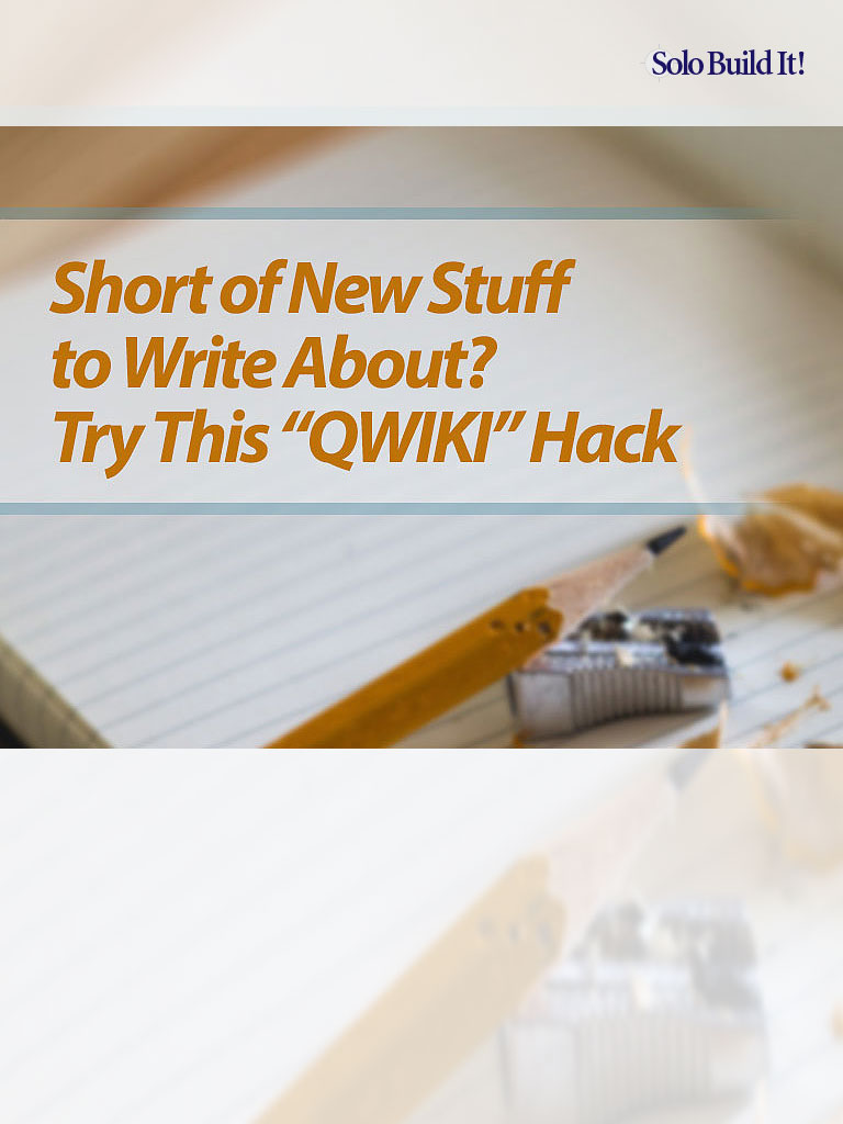 Out of Ideas on What to Write About? Try This \'\'QWIKI\'\' Hack!