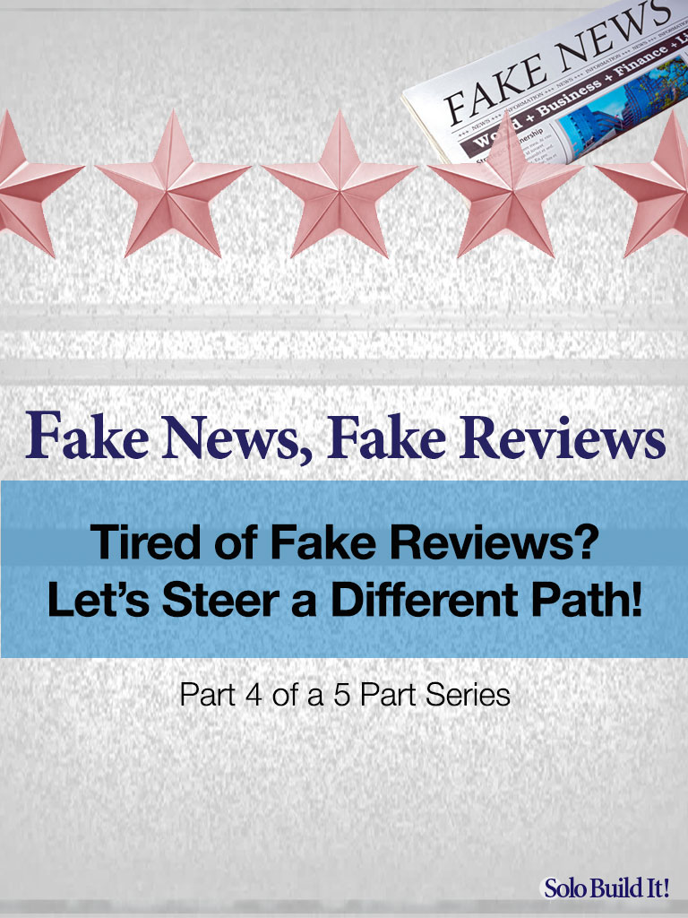 Fake Reviews: Tired of Fake Reviews? Let’s Steer a Different Path!