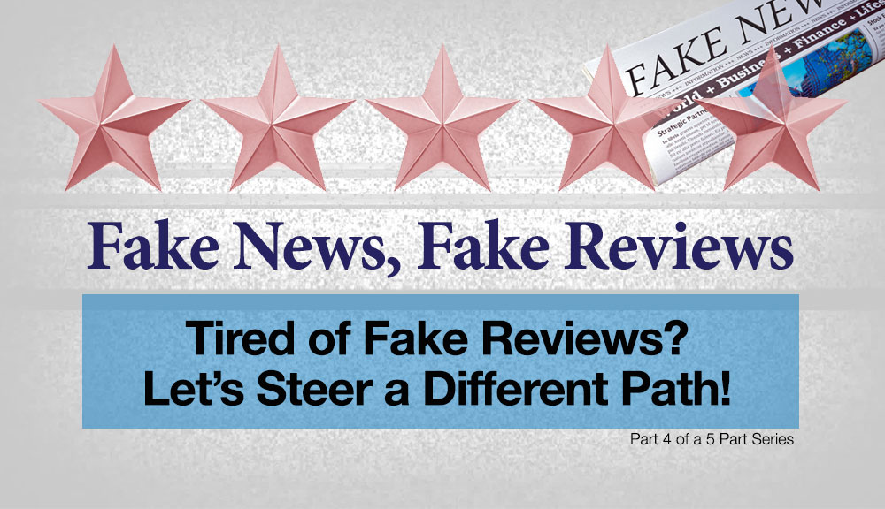 Fake News, Fake Reviews: Tired of Fake Reviews? Let’s Steer a Different Path!