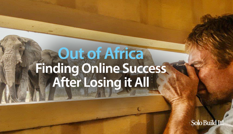 Out of Africa - Finding Online Success After Losing it All