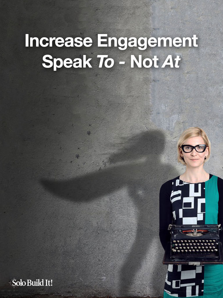 Increase Engagement: Speak TO Not AT