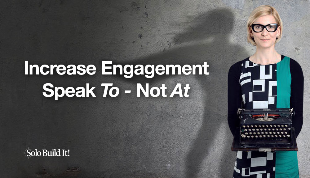 Increase Engagement: Speak TO Not AT