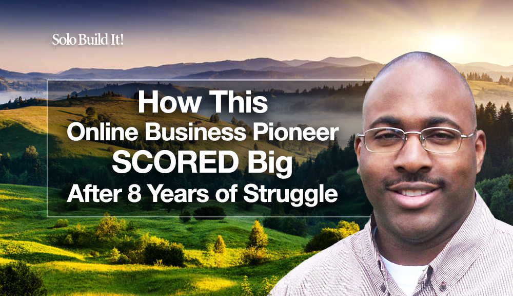 How this Online Business Pioneer SCORED Big After 8 Years of Struggle