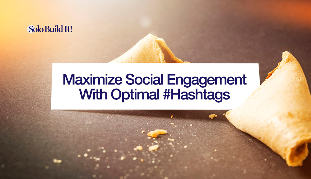 Maximize Social Engagement With Optimal Hashtags Solo Build It! Blog Proven RealWorld