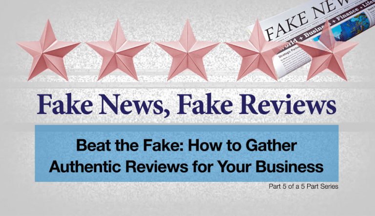 Beat the Fake: How to Gather Authentic Reviews for Your Business
