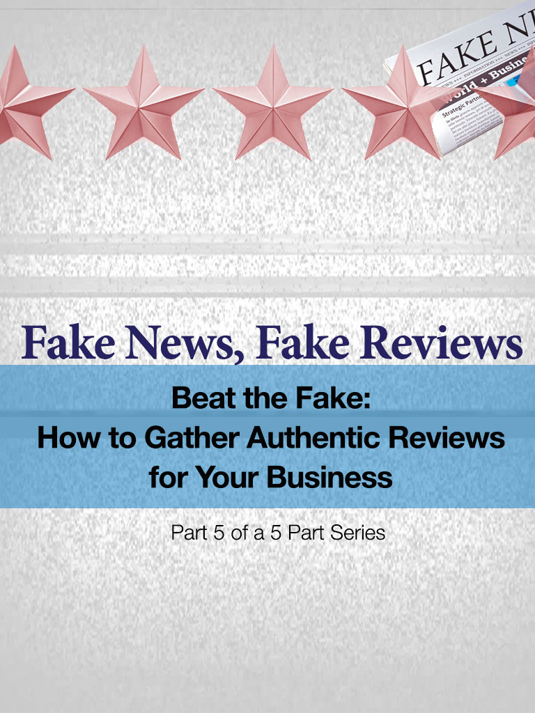 Beat the Fake - How to Gather Authentic Reviews for Your Business