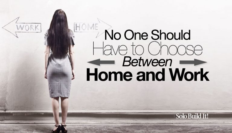 No One Should HAVE to Choose Between Home and Work