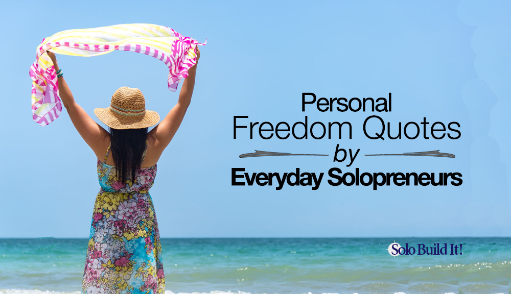 Personal Freedom Quotes by Everyday Solopreneurs