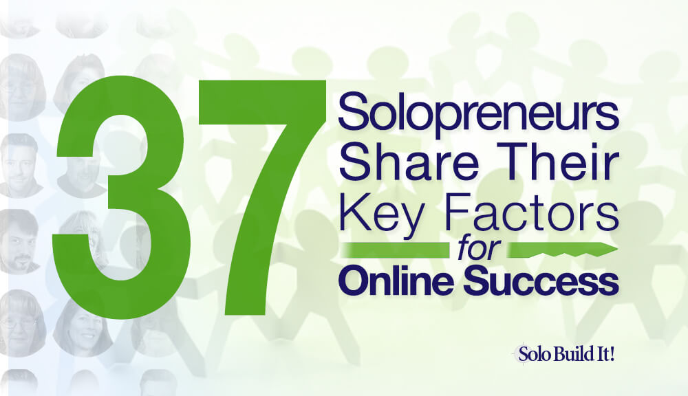 33+ Top Solo Build It! Solopreneurs Share Their Key Factors for Online Success