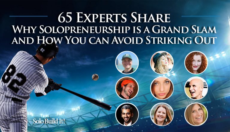 65 Experts Share Why Solopreneurship Is a Grand Slam, And How to Avoid Striking Out