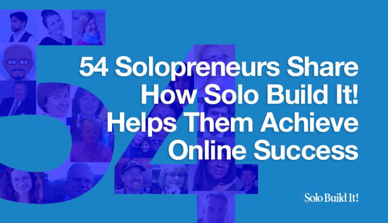 54 Solopreneurs Share How Solo Build It! Helps them Achieve Online Success