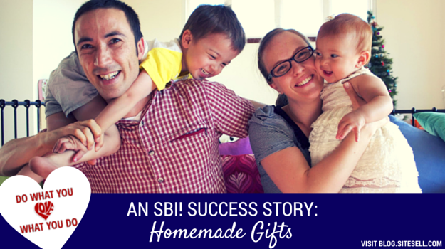 Do What You Love, Love What You Do : Homemade Gifts (An SBI! Success Story)