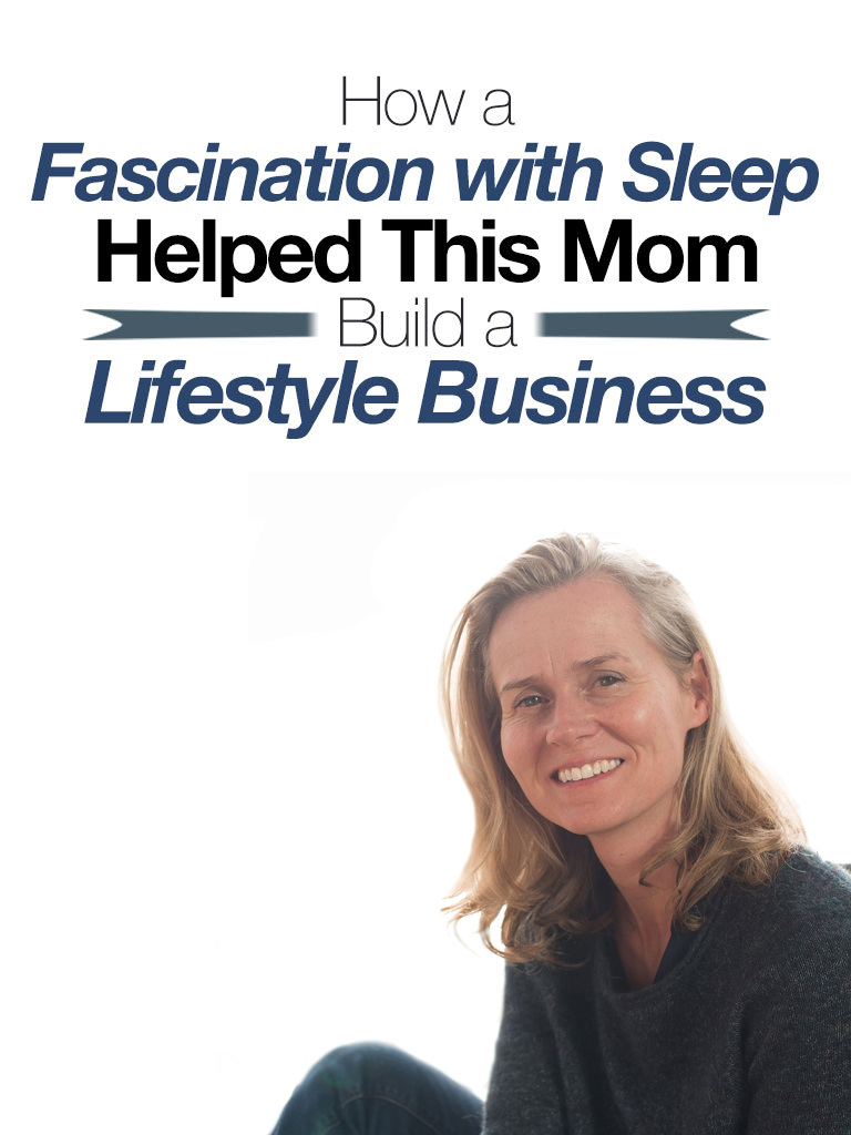 How a Fascination With Sleep Helped This Mom Build a Lifestyle Business