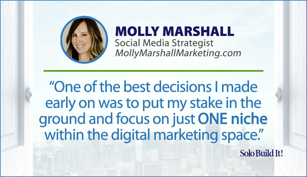 One of the best decisions I made early on was to put my stake in the ground and focus on just ONE niche within the digital marketing space.