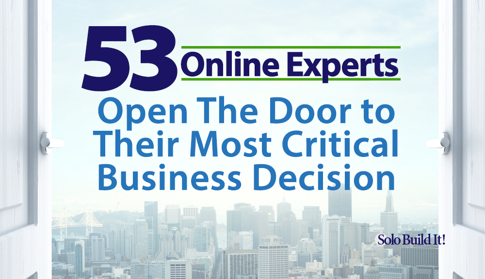 53 Online Experts Open The Door to Their Most Critical Business Decision