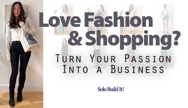 Love Fashion and Shopping? Here’s How to Turn Your Passion Into a Business