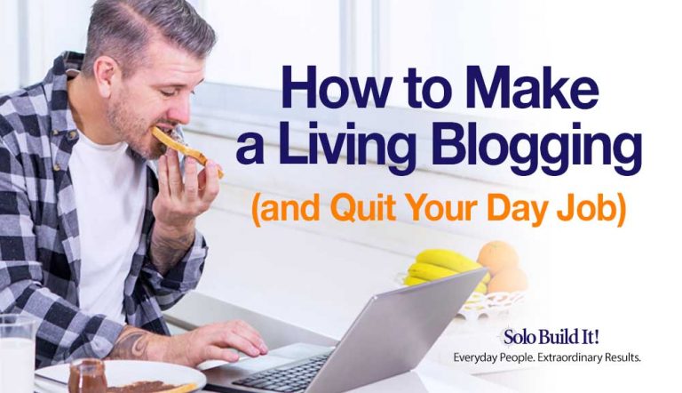 How to Make a Living Blogging (and Quit Your Day Job)