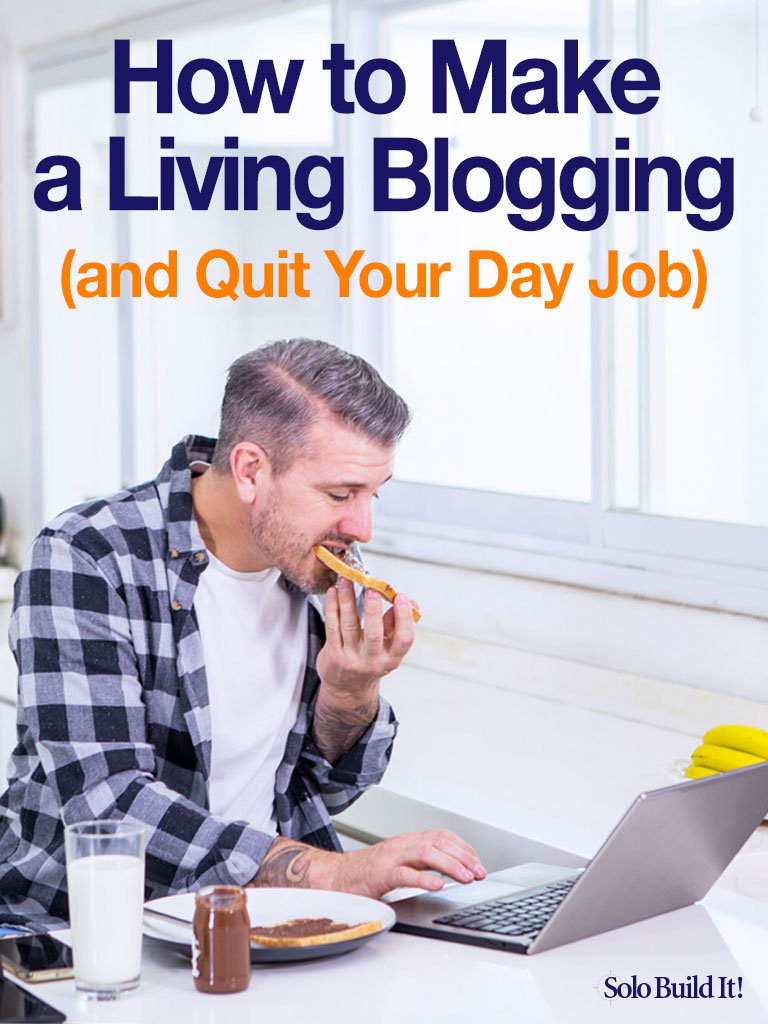 How to Make a Living Blogging (and Quit Your Day Job)