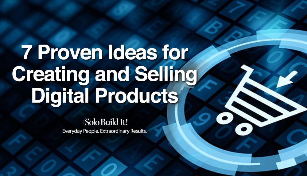 7 Proven Ideas for Creating and Selling Digital Products