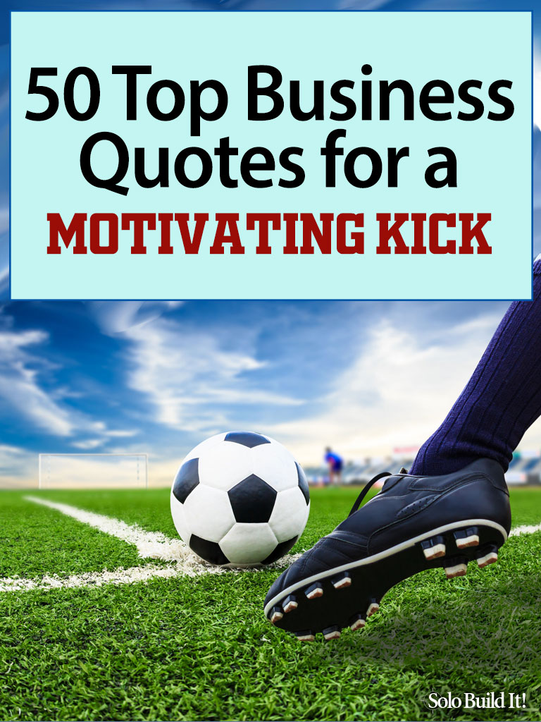 50 Top Inspirational Business Quotes for a Motivating Kick