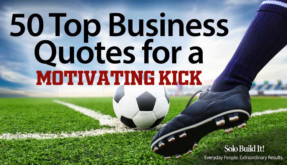 50 Top Inspirational Business Quotes for a Motivating Kick
