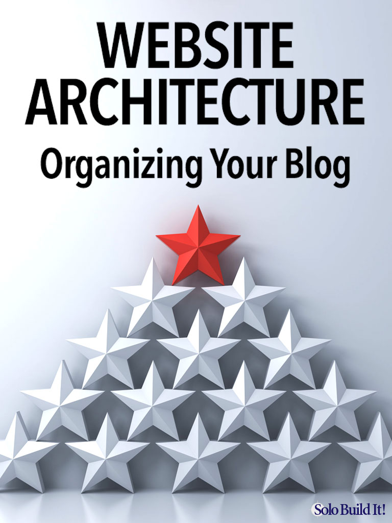 Website Architecture: 3 Benefits to Organizing Your Blog (And How to Do it)