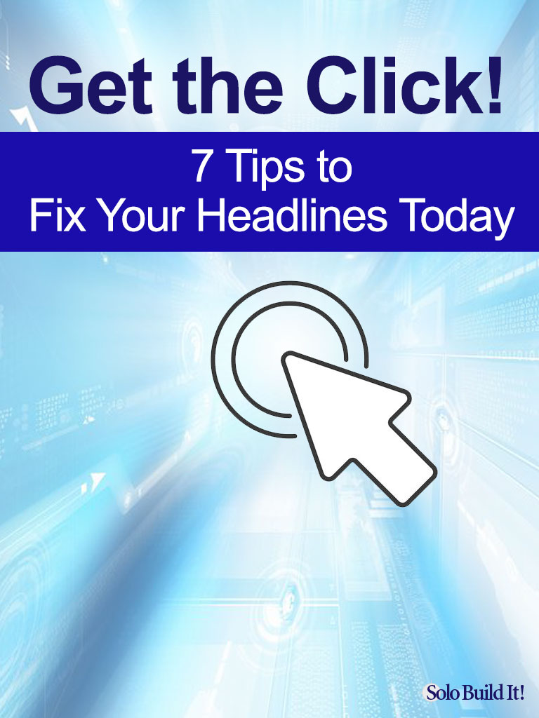 Get the Click All the Time: 7 Tips to Fix Your Headlines Today