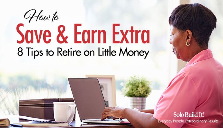 How to Save & Earn Extra: 8 Tips to Retire on Little Money