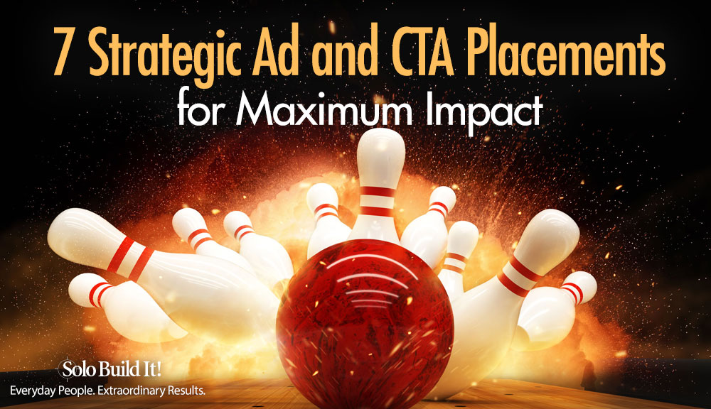 7 Strategic Ad and CTA Placements for Maximum Impact