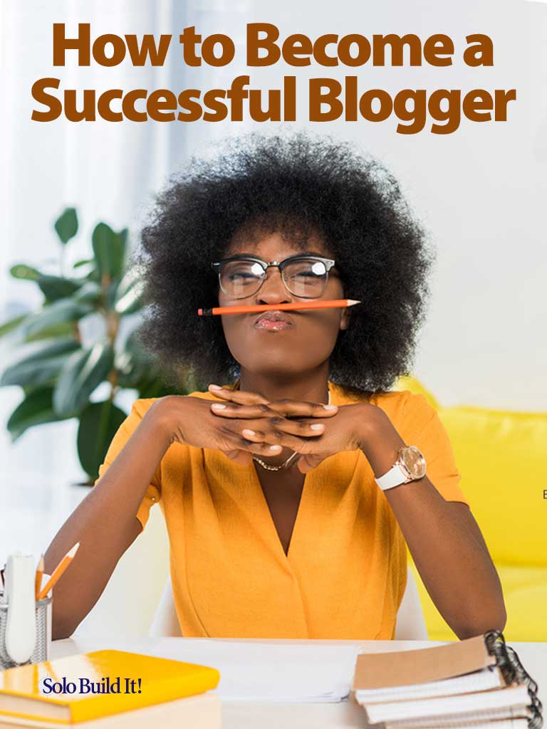 How to Become a Successful Blogger: 6 Simple (But Not Easy) Steps
