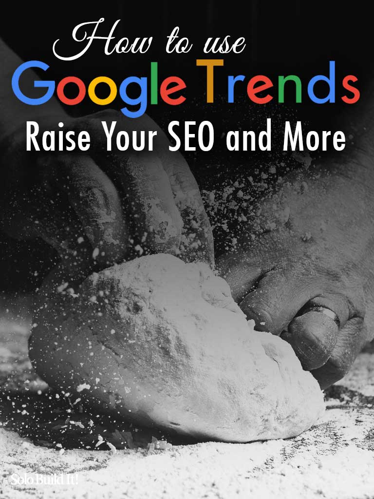 How to use Google Trends to Raise Your SEO and More