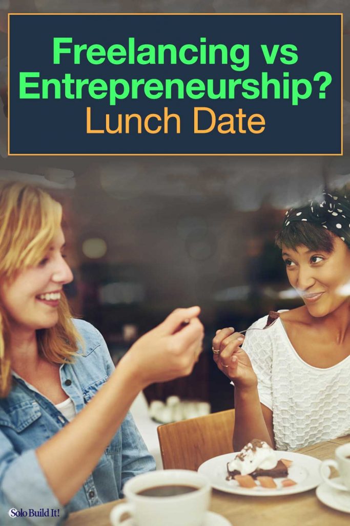 The Freelancing vs Entrepreneurship Lunch Date