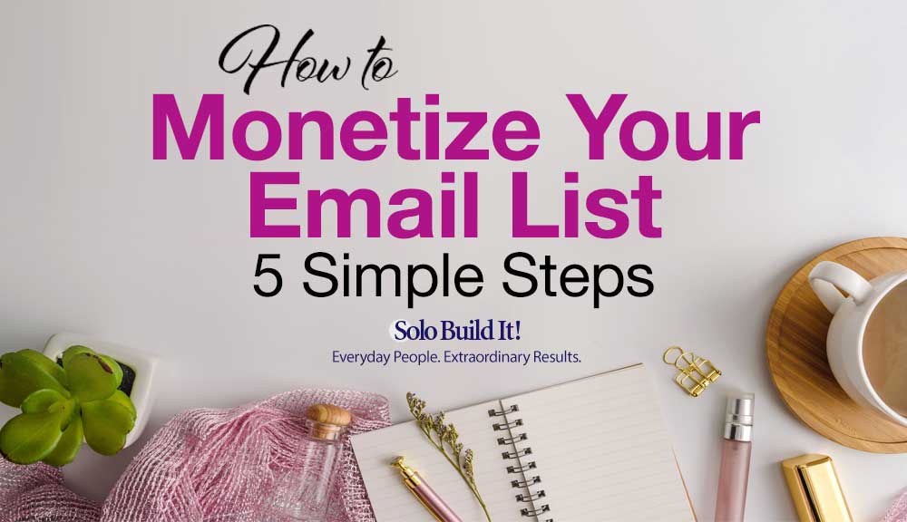 How to Monetize Your Email List in 5 Simple Steps